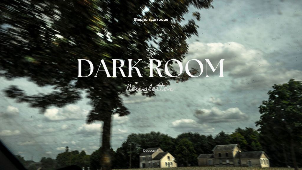 dark room la newsletter du photographe stephan larroque